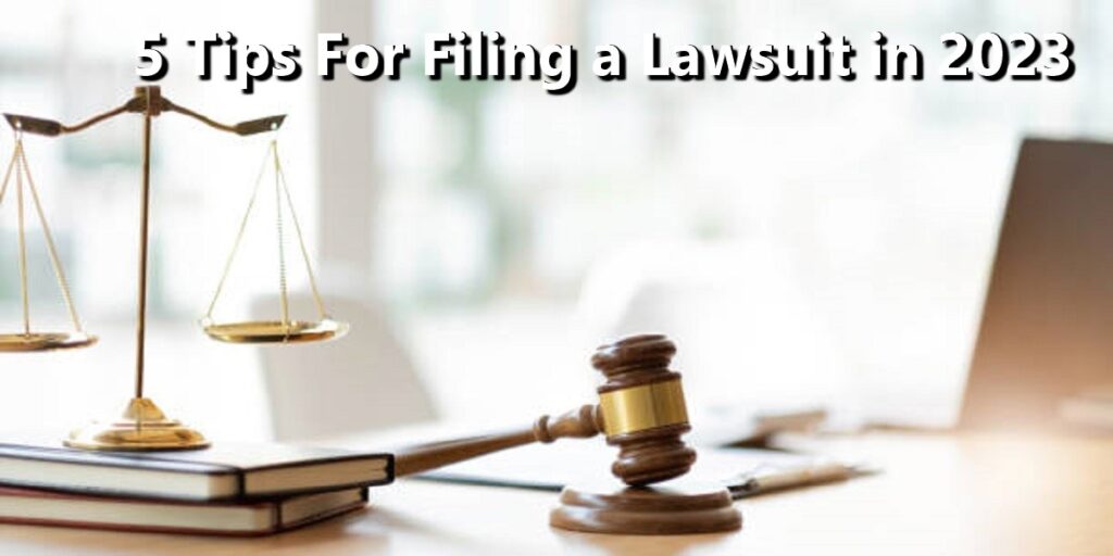 5 Tips For Filing a Lawsuit A Step-by-Step Guide in 2023