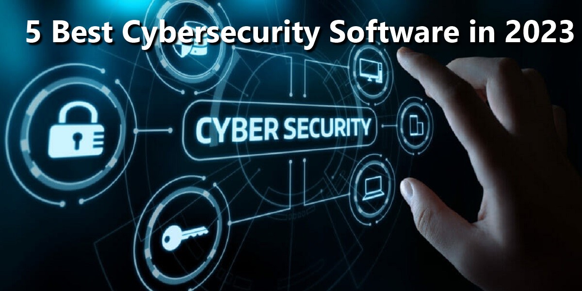 5 Best Cybersecurity Software That Protect Your Devices in 2023