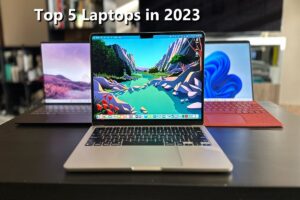 Top 5 Laptops in 2023