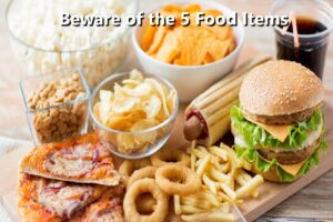 Beware of the 5 Food Items that Damage Your Health in 2023